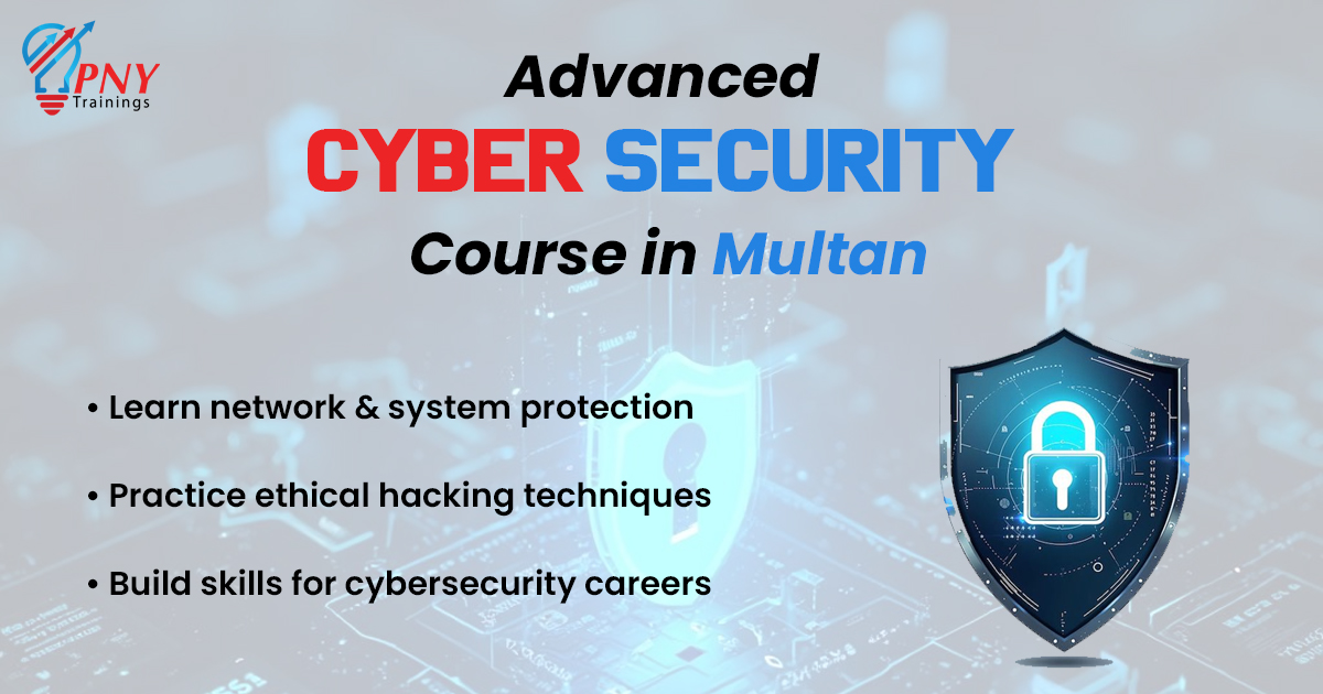 Advanced Cyber Security Course in Multan
